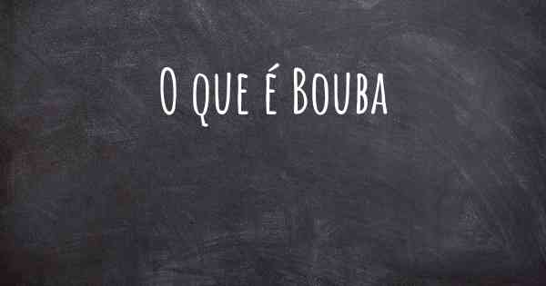 O que é Bouba