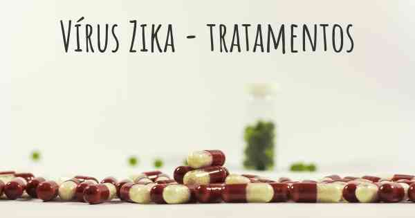 Vírus Zika - tratamentos