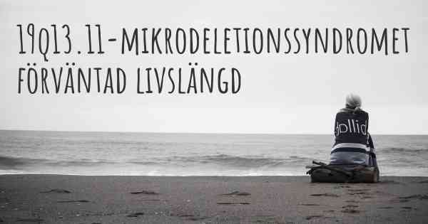 19q13.11-mikrodeletionssyndromet förväntad livslängd