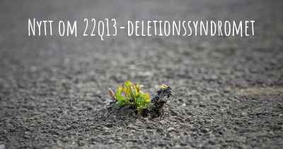 Nytt om 22q13-deletionssyndromet