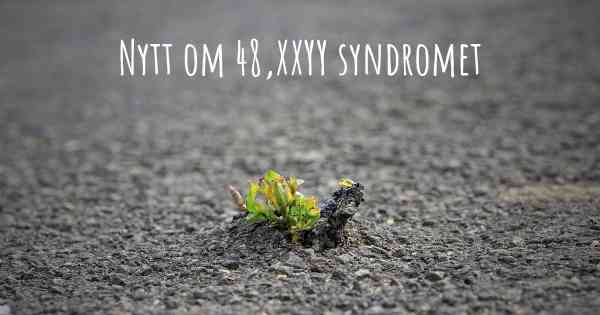Nytt om 48,XXYY syndromet