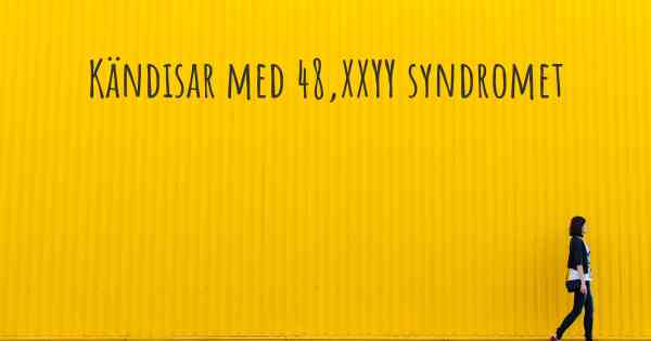 Kändisar med 48,XXYY syndromet