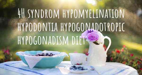 4H syndrom hypomyelination hypodontia hypogonadotropic hypogonadism diet