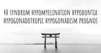 4H syndrom hypomyelination hypodontia hypogonadotropic hypogonadism prognos