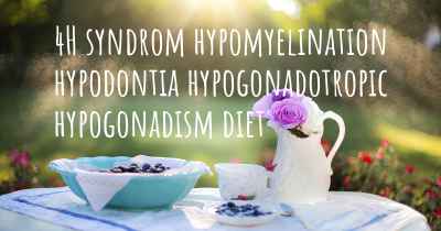 4H syndrom hypomyelination hypodontia hypogonadotropic hypogonadism diet