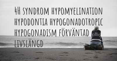 4H syndrom hypomyelination hypodontia hypogonadotropic hypogonadism förväntad livslängd