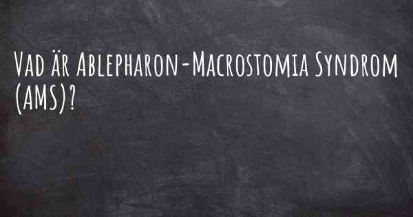 Vad är Ablepharon-Macrostomia Syndrom (AMS)?