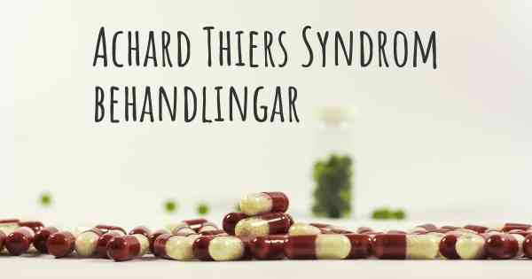 Achard Thiers Syndrom behandlingar