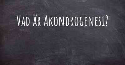 Vad är Akondrogenesi?
