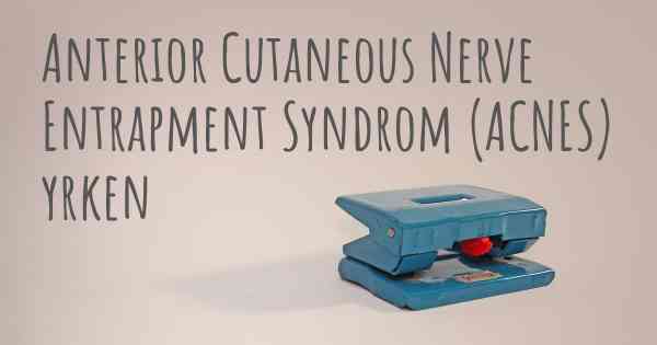 Anterior Cutaneous Nerve Entrapment Syndrom (ACNES) yrken