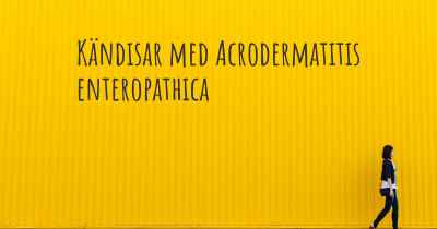 Kändisar med Acrodermatitis enteropathica