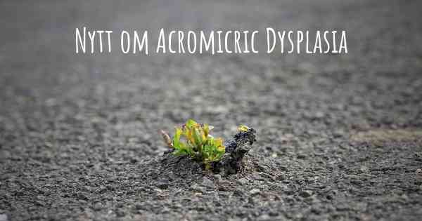 Nytt om Acromicric Dysplasia