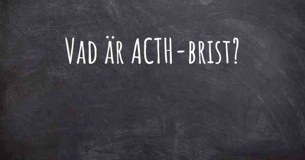 Vad är ACTH-brist?