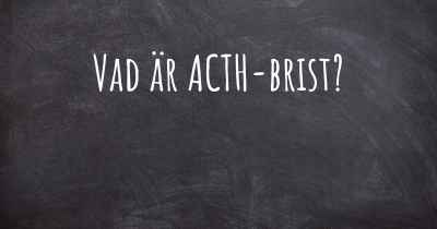 Vad är ACTH-brist?