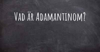 Vad är Adamantinom?