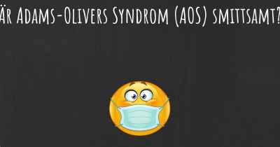 Är Adams-Olivers Syndrom (AOS) smittsamt?