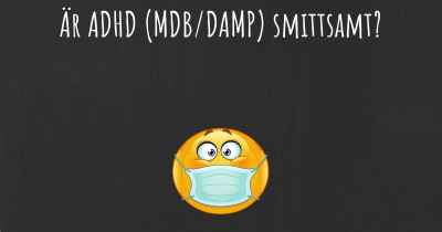 Är ADHD (MDB/DAMP) smittsamt?