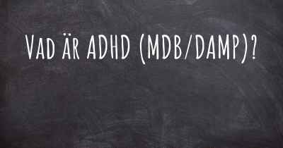 Vad är ADHD (MDB/DAMP)?