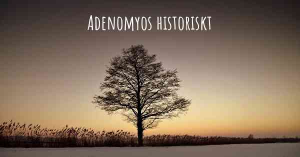 Adenomyos historiskt