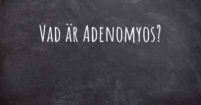 Vad är Adenomyos?