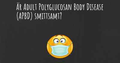 Är Adult Polyglucosan Body Disease (APBD) smittsamt?