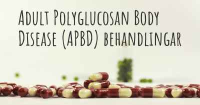 Adult Polyglucosan Body Disease (APBD) behandlingar
