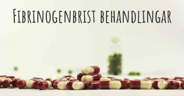 Fibrinogenbrist behandlingar