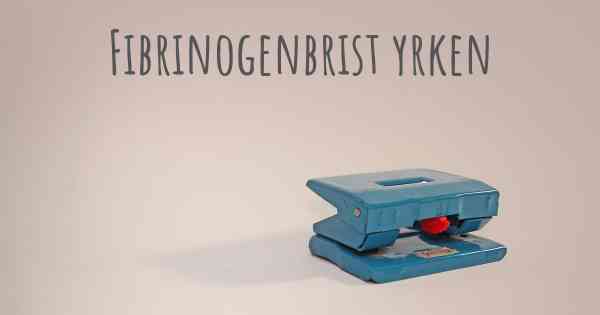 Fibrinogenbrist yrken