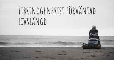 Fibrinogenbrist förväntad livslängd