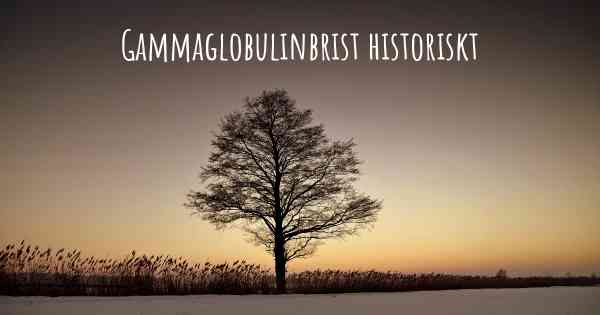 Gammaglobulinbrist historiskt