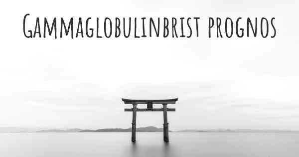 Gammaglobulinbrist prognos