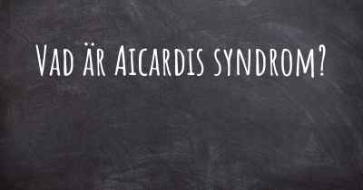 Vad är Aicardis syndrom?