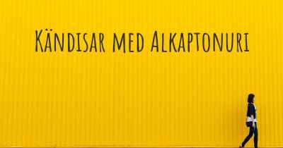 Kändisar med Alkaptonuri