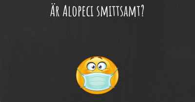 Är Alopeci smittsamt?
