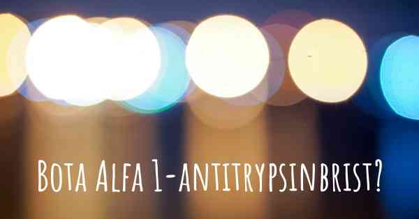 Bota Alfa 1-antitrypsinbrist?