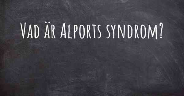 Vad är Alports syndrom?