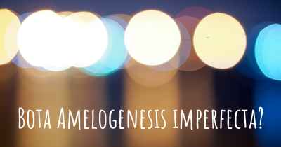 Bota Amelogenesis imperfecta?