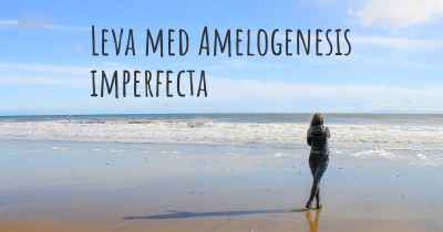Leva med Amelogenesis imperfecta