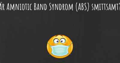 Är Amniotic Band Syndrom (ABS) smittsamt?