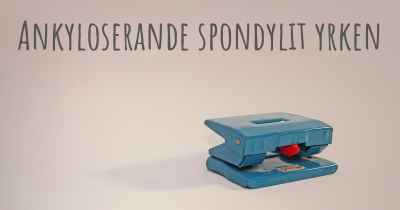 Ankyloserande spondylit yrken