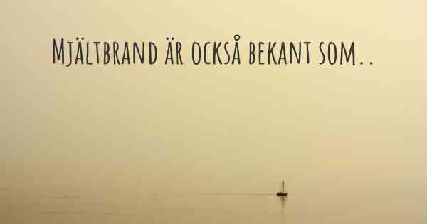Mjältbrand är också bekant som..