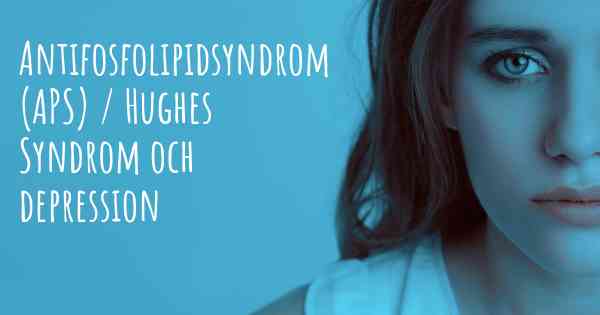Antifosfolipidsyndrom (APS) / Hughes Syndrom och depression