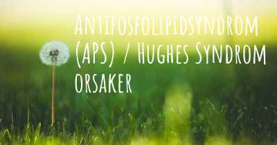 Antifosfolipidsyndrom (APS) / Hughes Syndrom orsaker