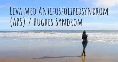 Leva med Antifosfolipidsyndrom (APS) / Hughes Syndrom