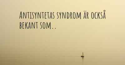 Antisyntetas syndrom är också bekant som..