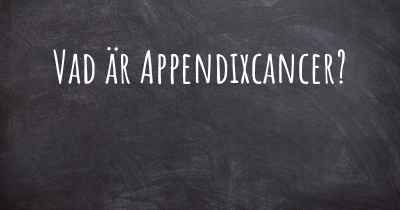 Vad är Appendixcancer?