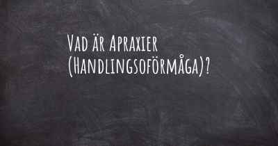 Vad är Apraxier (Handlingsoförmåga)?