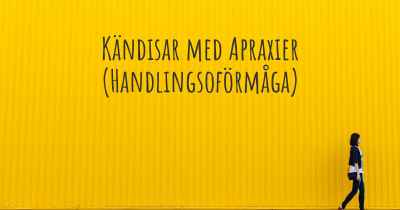 Kändisar med Apraxier (Handlingsoförmåga)