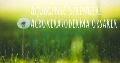 Aquagenic Syringeal Acrokeratoderma orsaker