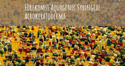 Förekomst Aquagenic Syringeal Acrokeratoderma